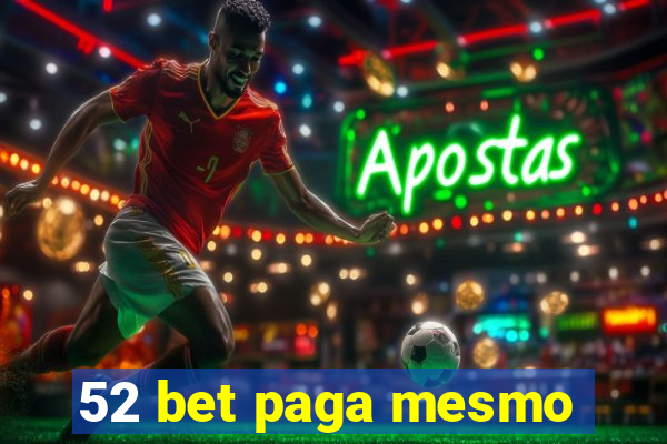 52 bet paga mesmo